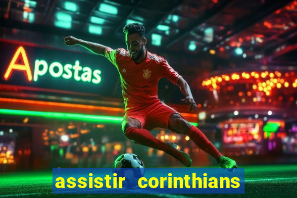 assistir corinthians ao vivo multicanais